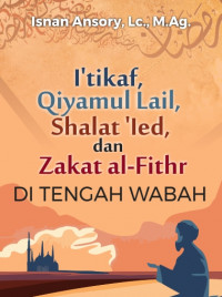 I’tikaf, Qiyam al-Lail, Shalat ’Ied dan Zakat alFithr di Tengah Wabah DIGITAL