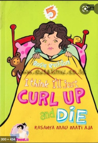 I THINK I'LL JUST CURL UP AND DIE: RASANYA MAU MATI SAJA