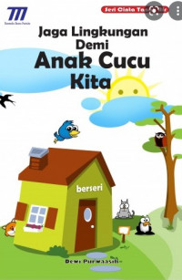 JAGA LINGKUNGAN DEMI ANAK CUCU KITA