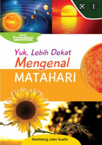 YUK, LEBIH DEKAT MENGENAL MATAHARI