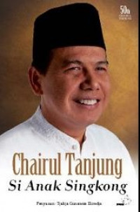 CHAIRUL TANJUNG SI ANAK SINGKONG