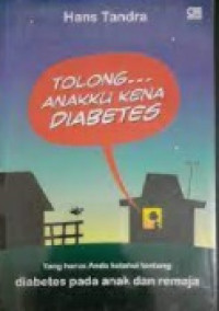 TOLONG... ANAKKU KENA DIABETES