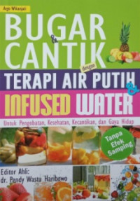 BUGAR & CANTIK DENGAN TERAPI AIR PUTIH & INFUSED WATER