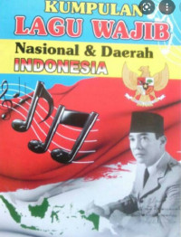 HIMPUNAN LAGU-LAGU WAJIB NASIONAL & DAERAH INDONESIA